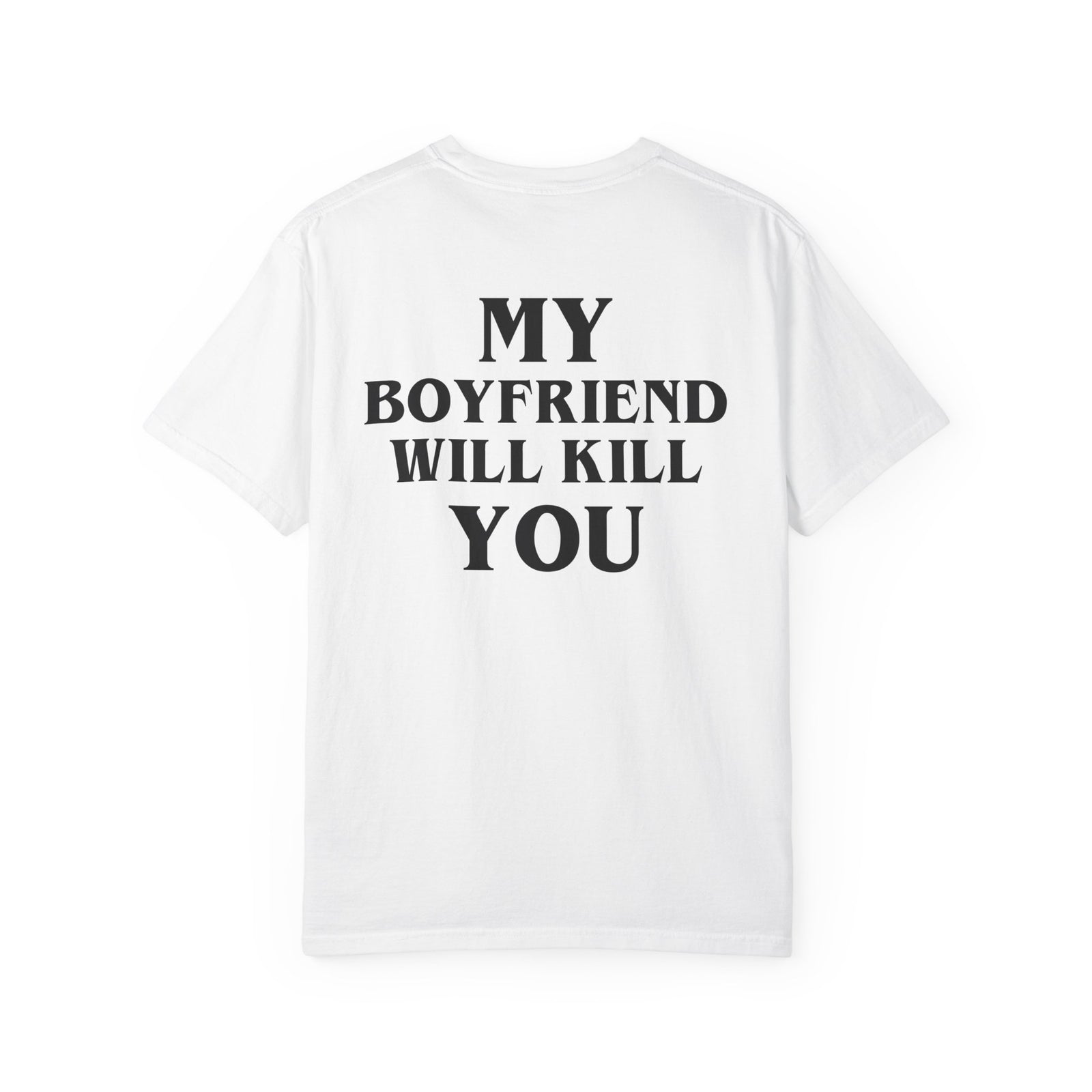 My Boyfriend Will Kill You Tee