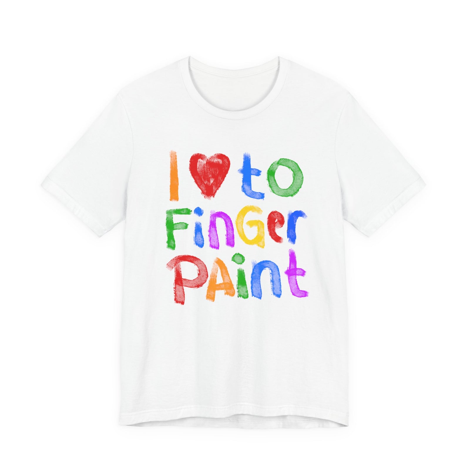 I Love To Finger Paint | Deluxe White Unisex Tee