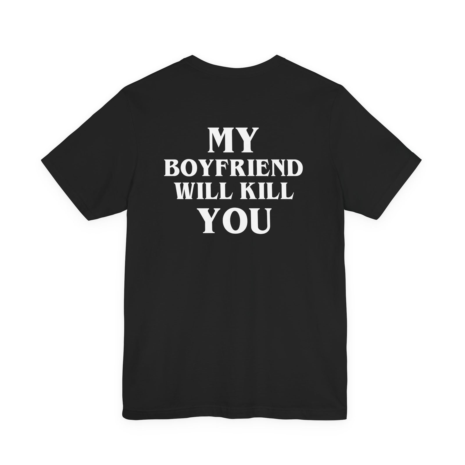 My Boyfriend Will Kill You Tee