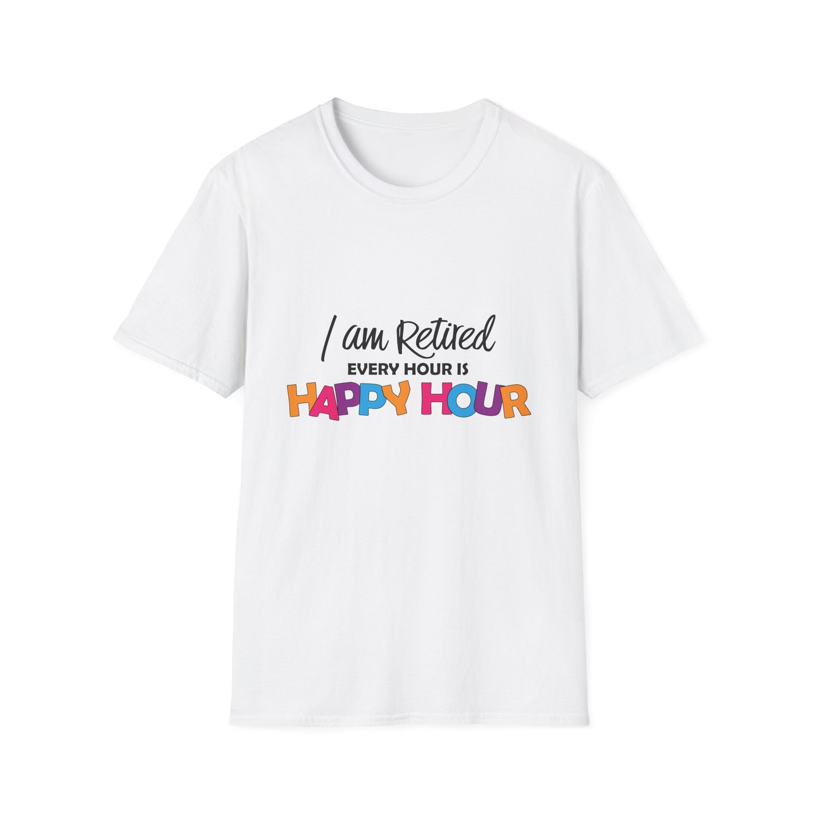 I'm Retired, Every Hour Is Happy Hour | Deluxe Tee