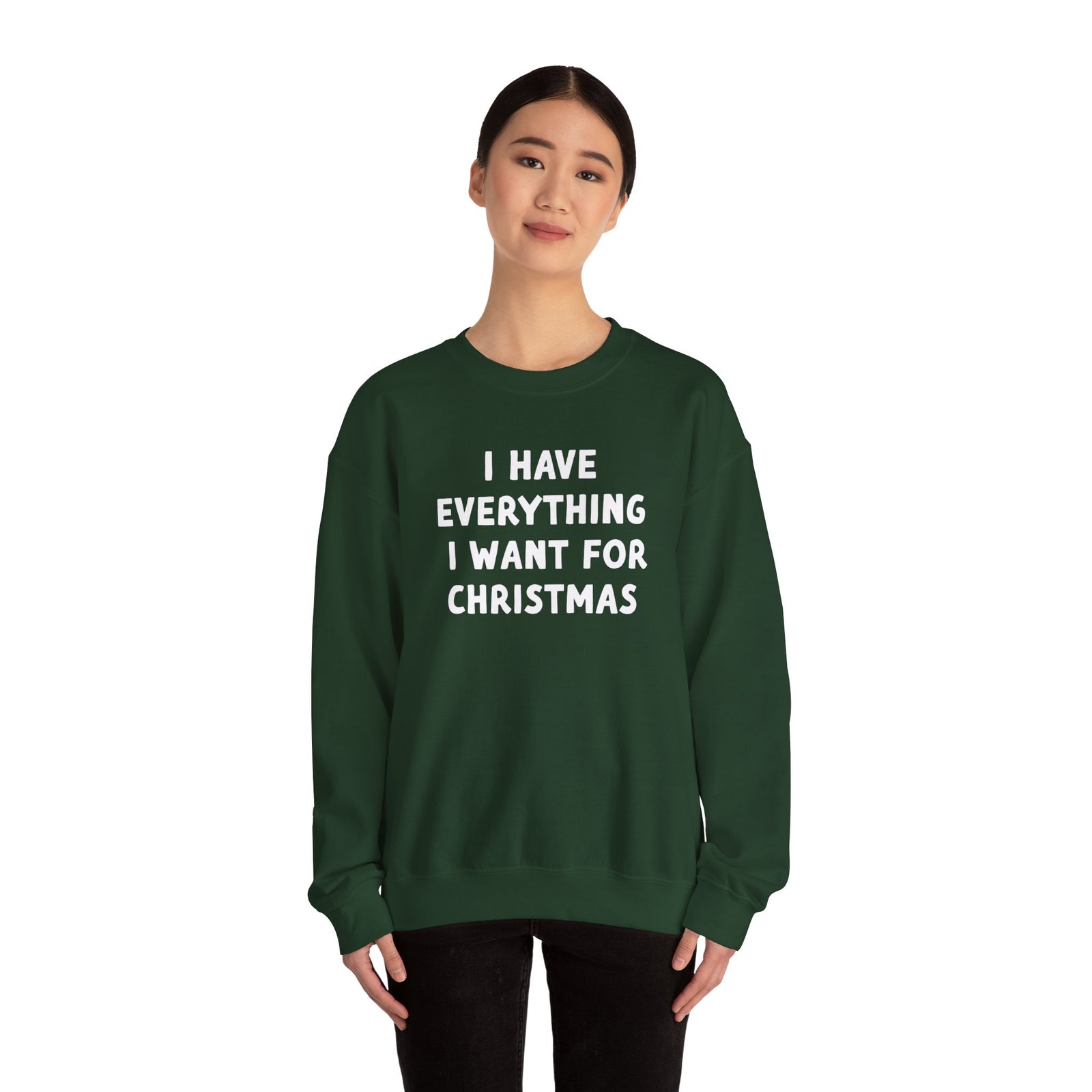I Have Everything I Want for Christmas | Deluxe Sweatshirt