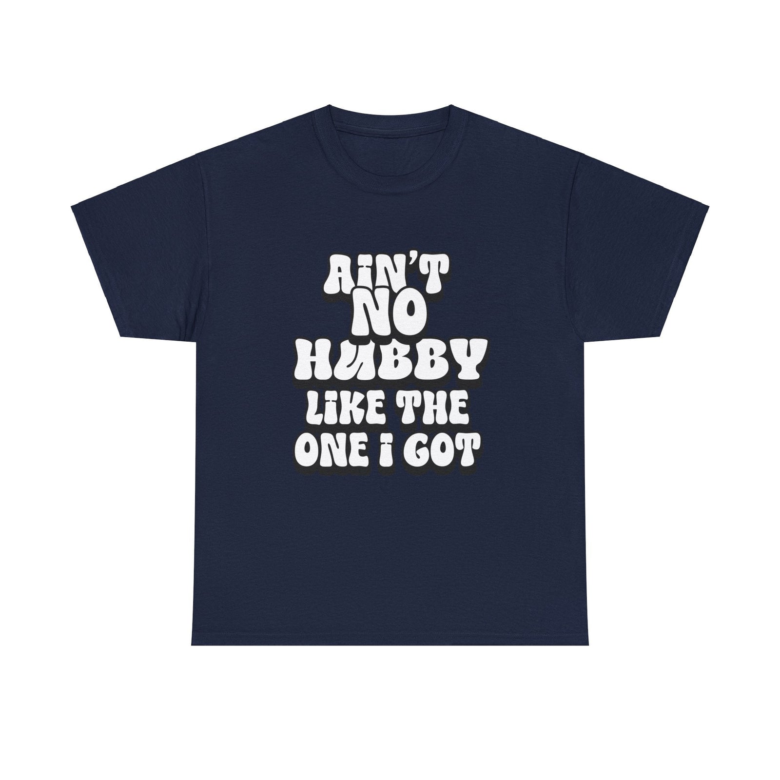Ain't No Hubby Like The One I Got Essential tee 2024