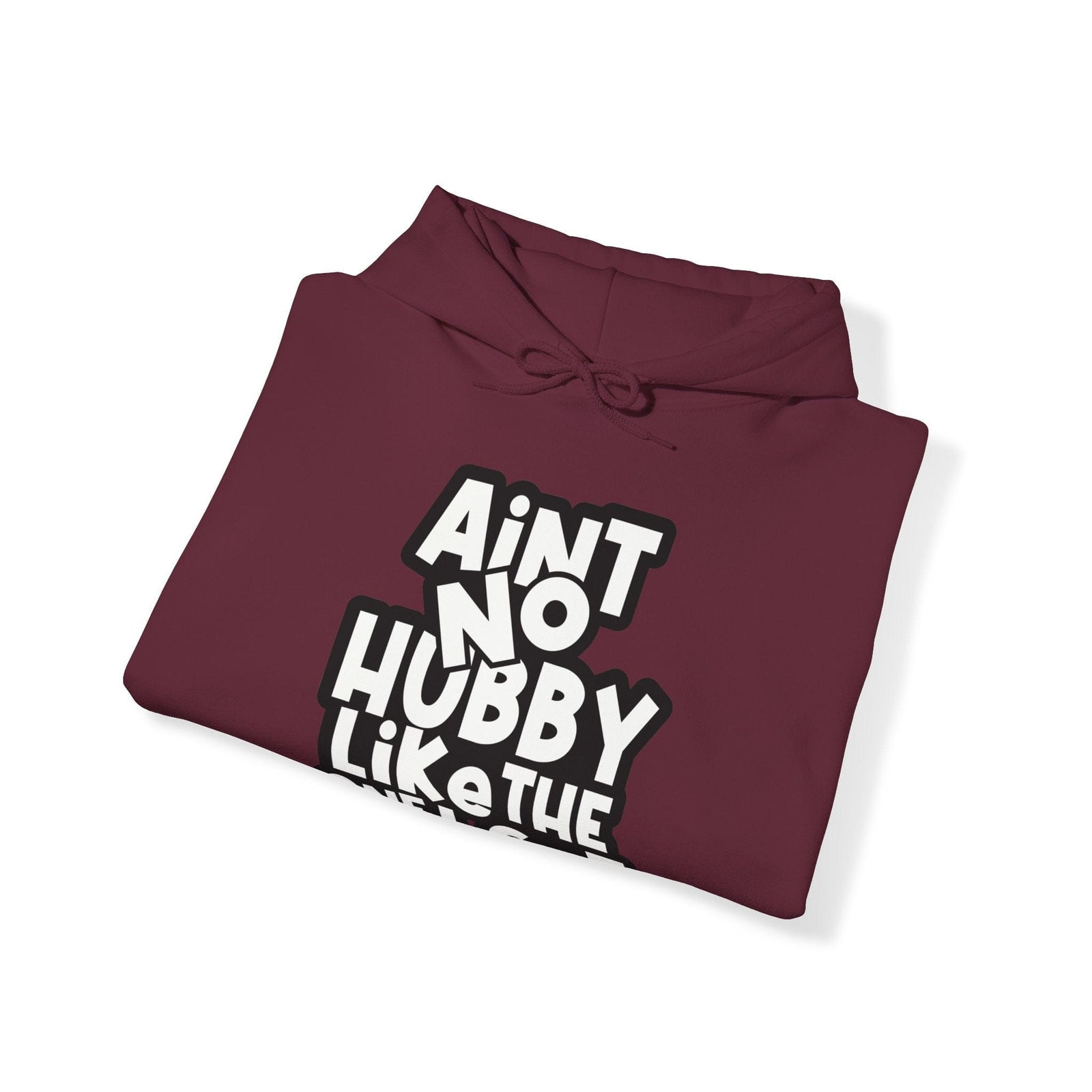 Ain't no hubby like the one i got Hoodie