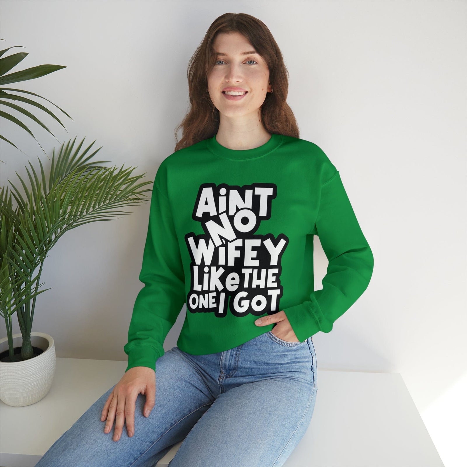 Aint no Wifey like the one I got Sweatshirt