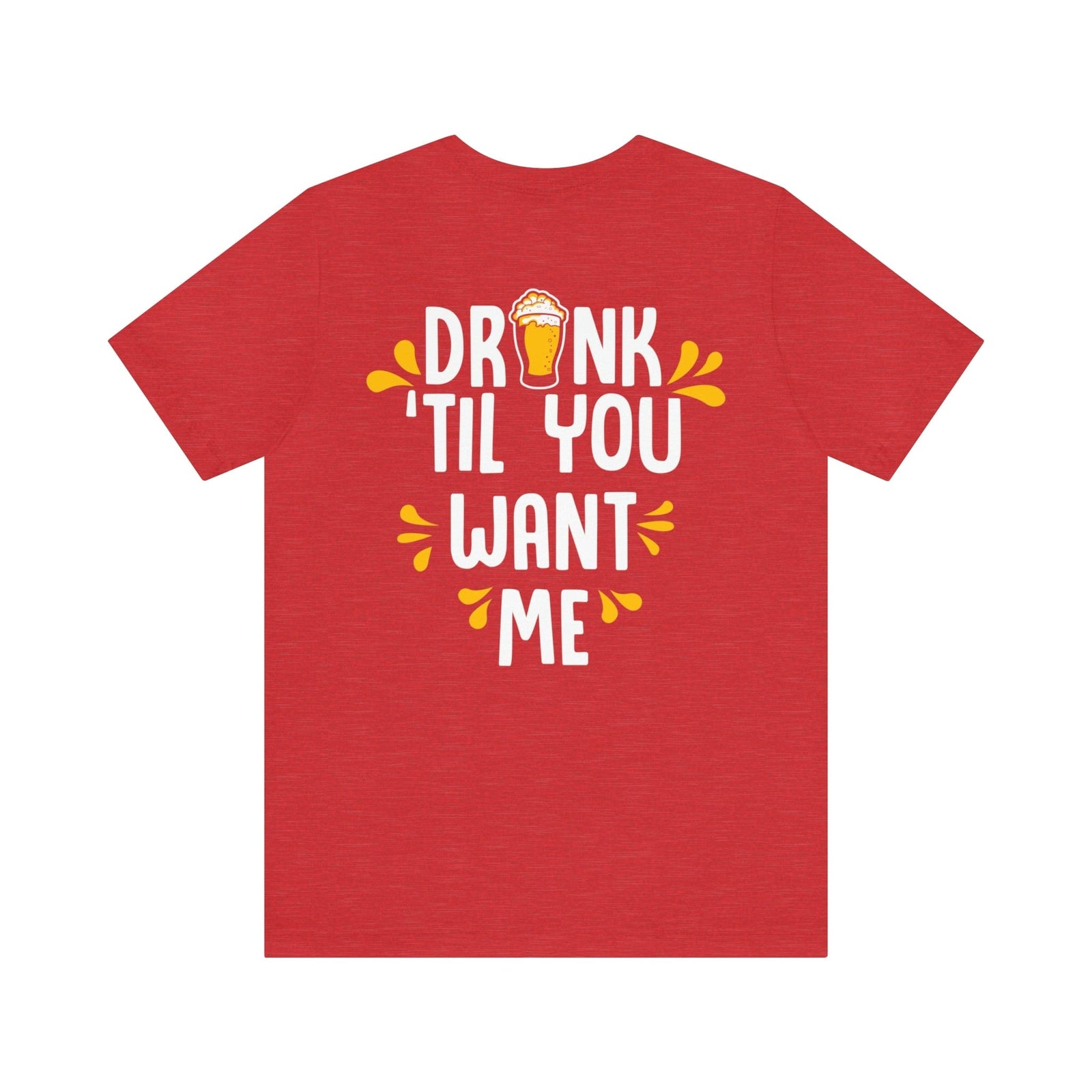 DRINK TIL YOU WANT ME