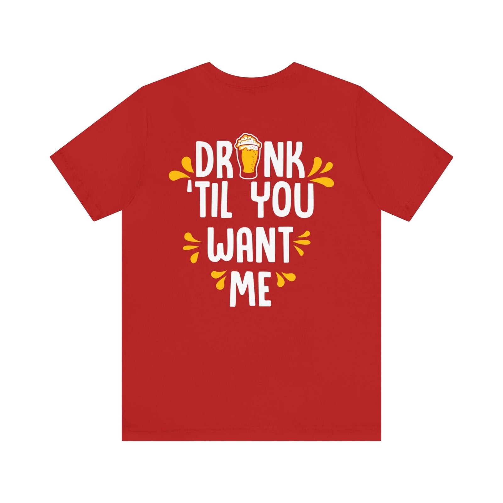 DRINK TIL YOU WANT ME