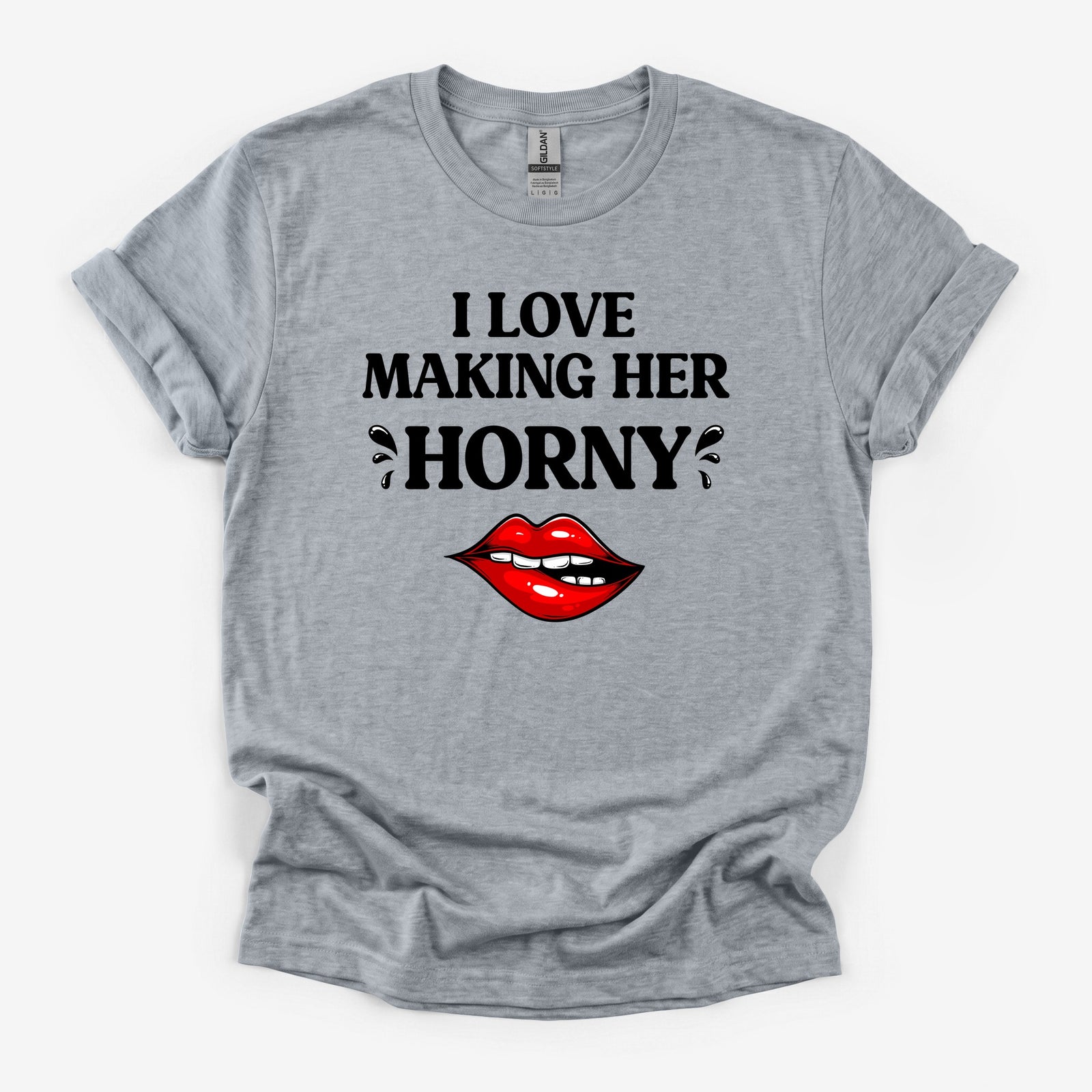 I Love Making Her Horny - Sport Grey Deluxe Tee