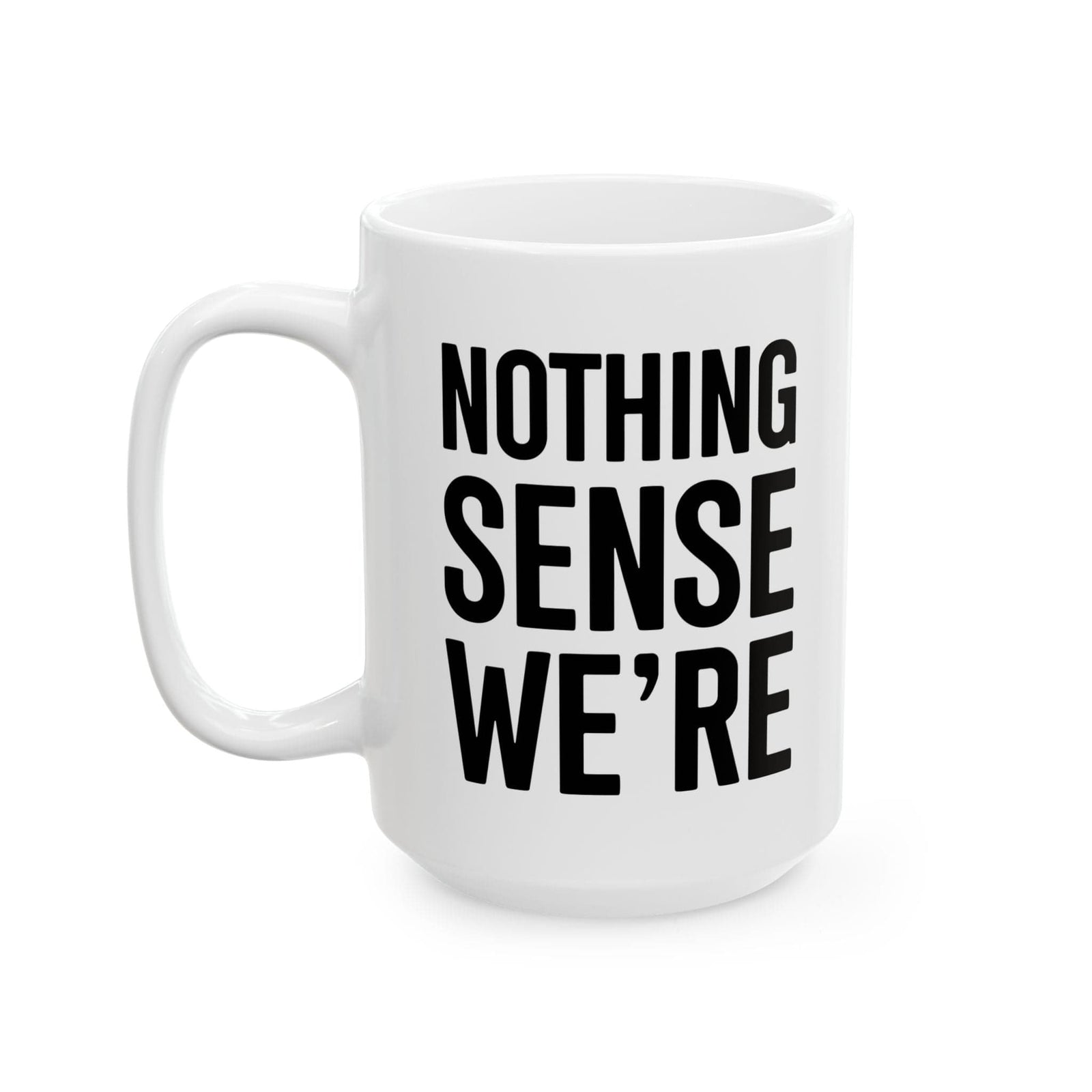 Nothing Sense we're Apart Mug