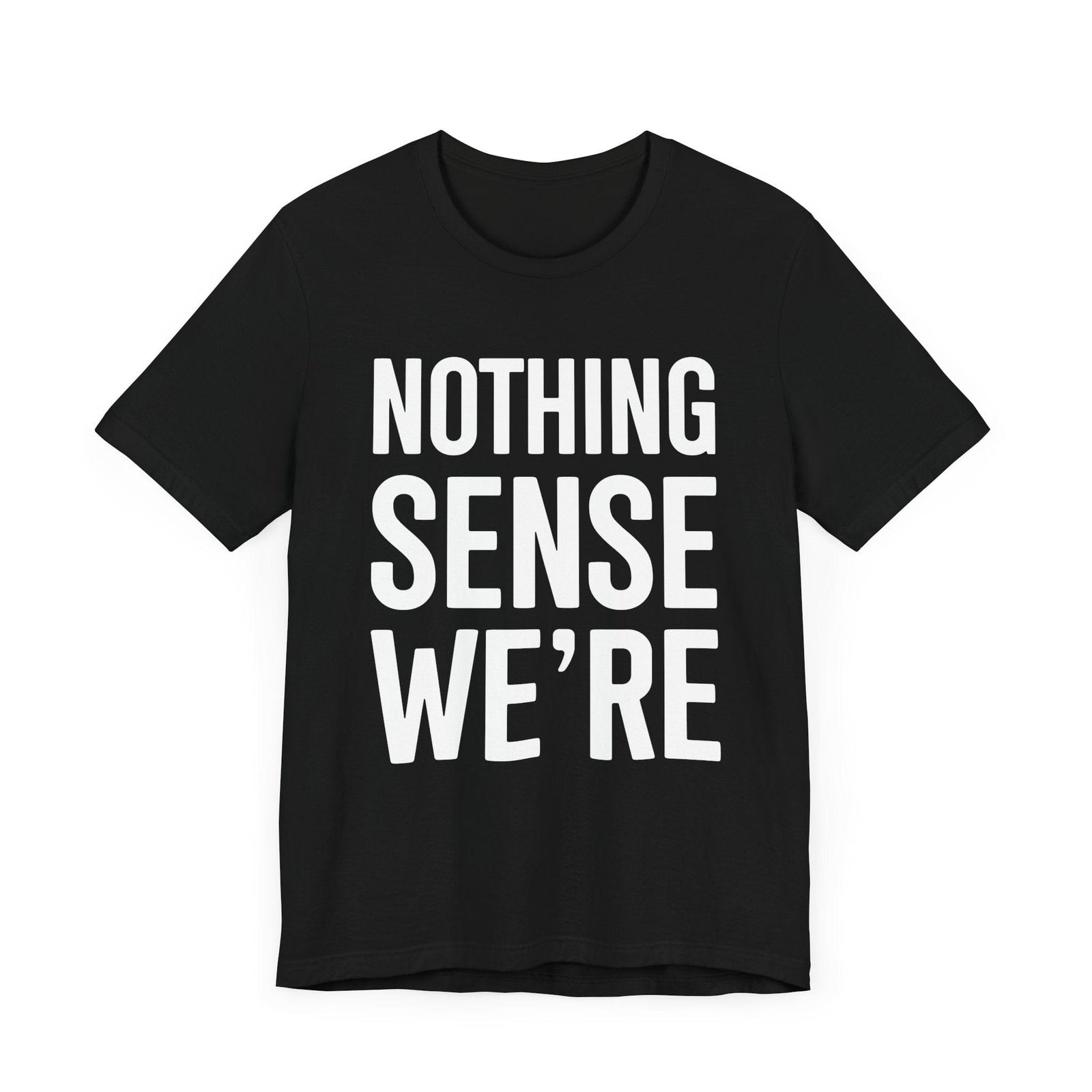 Nothing Sense We're