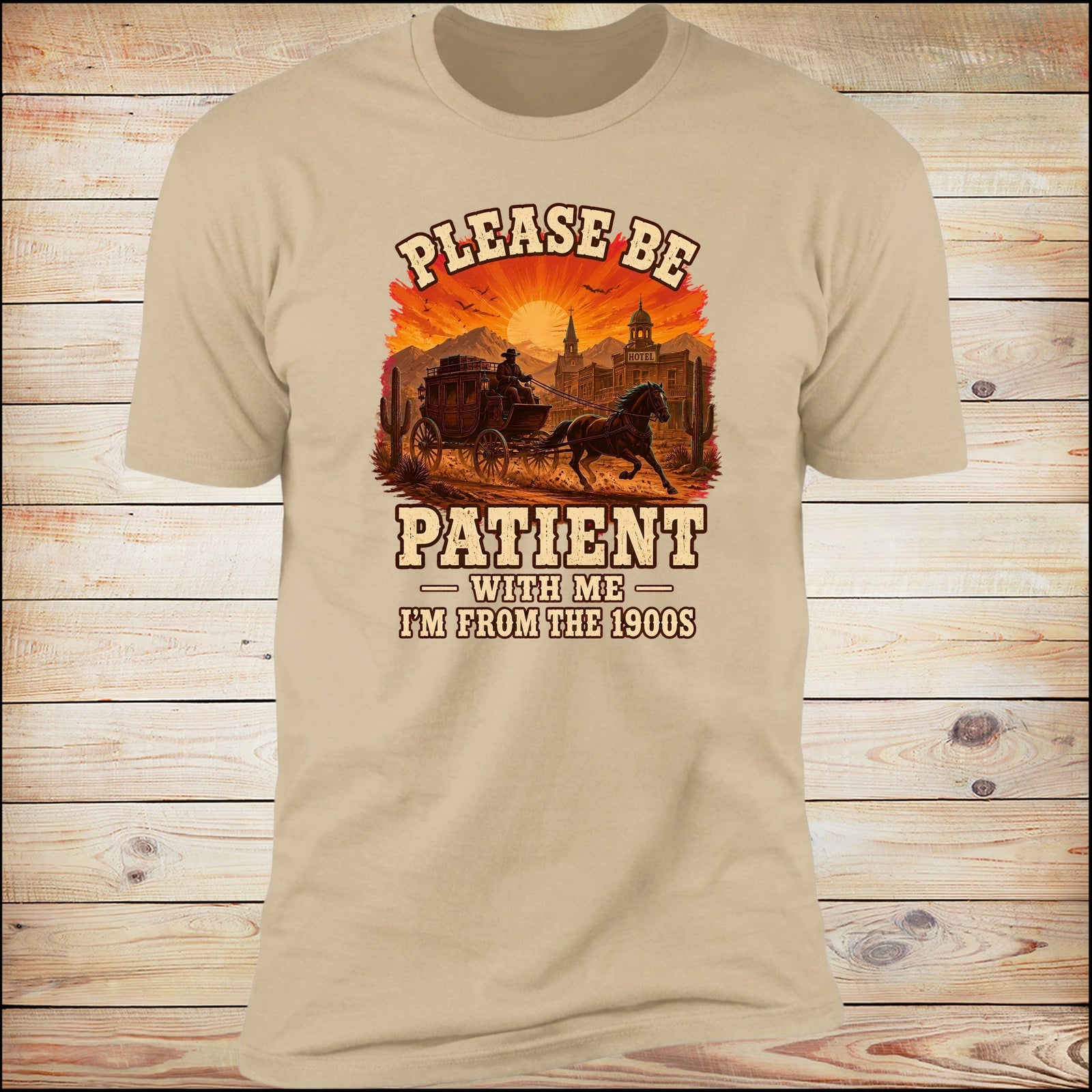 Please Be Patient With Me I'm From The 1900s tee on Sand, wood background