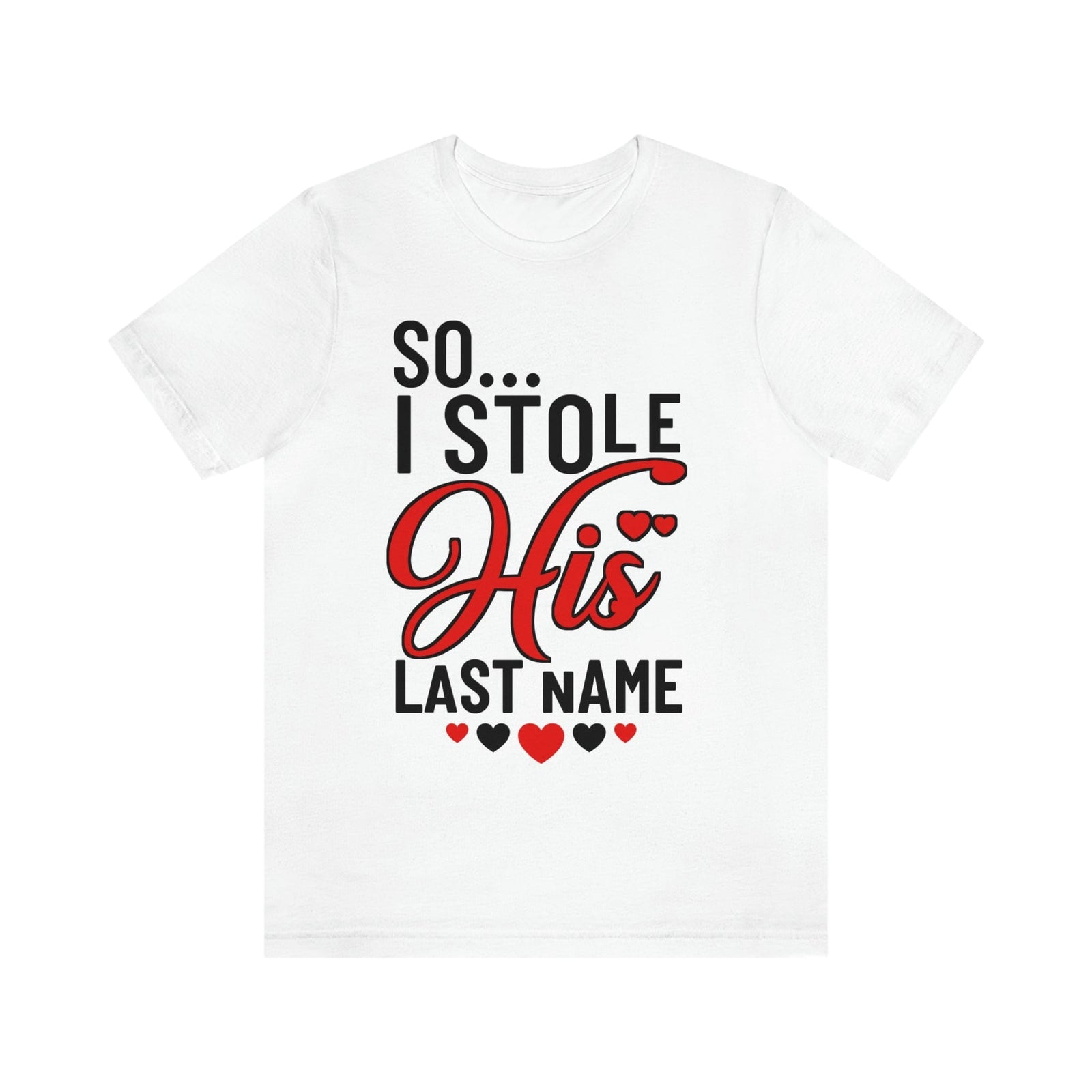 So.. I Stole His Last Name | Premium Shirt