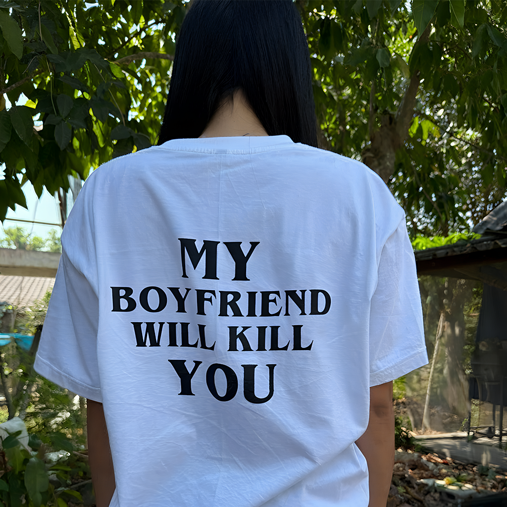 My Boyfriend Will Kill You Tee