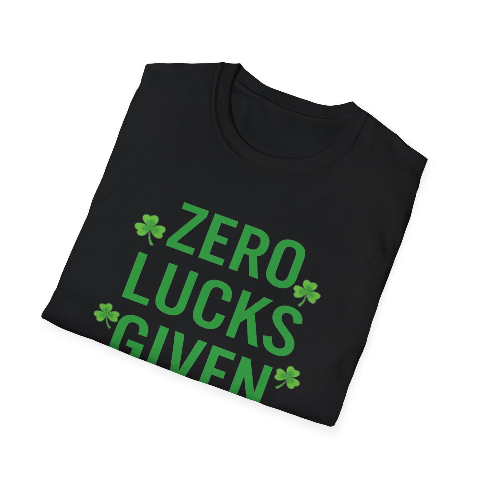 Zero Lucks Given T-Shirt – Funny St. Patrick’s Day Deluxe Tee