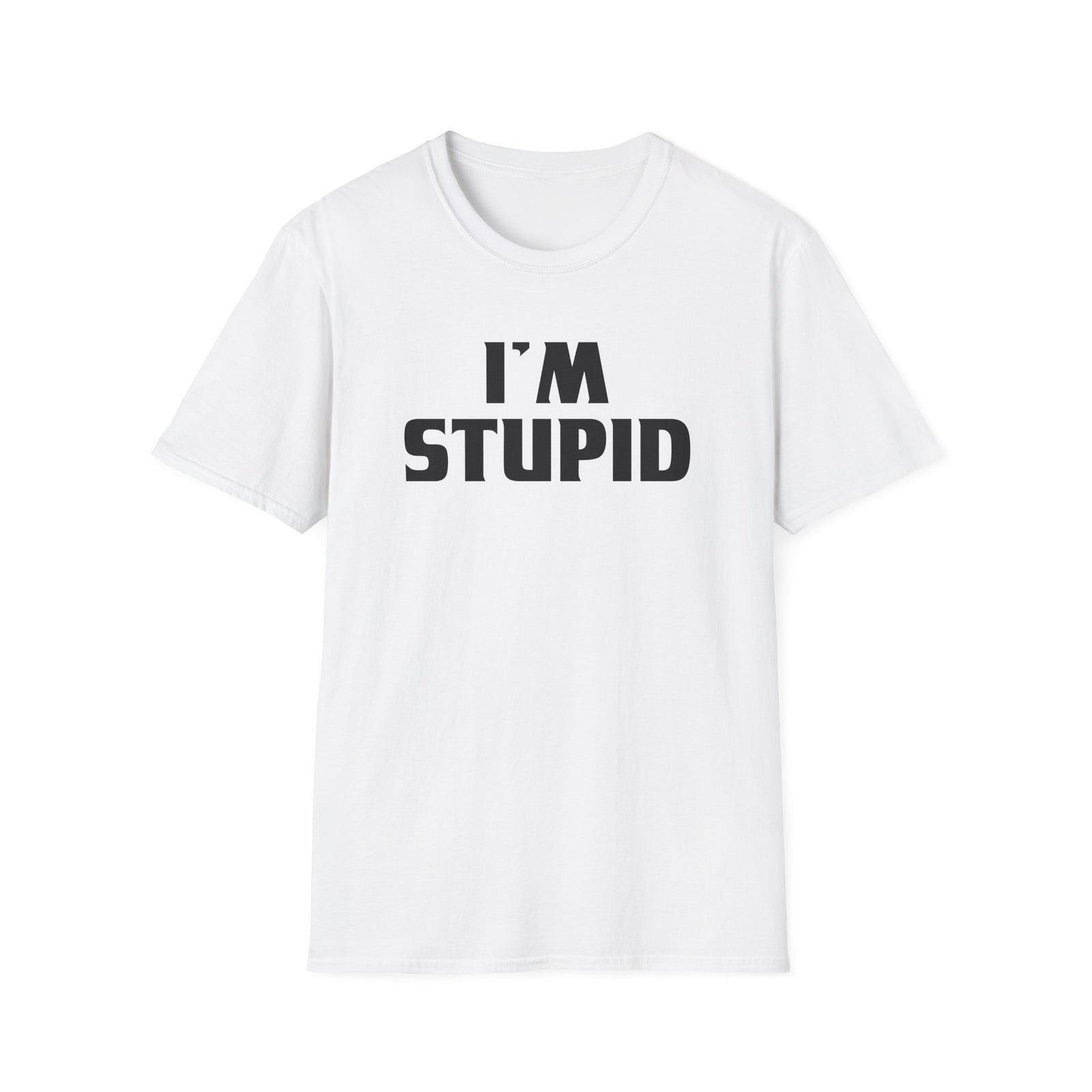 I'm Stupid | Deluxe Tee