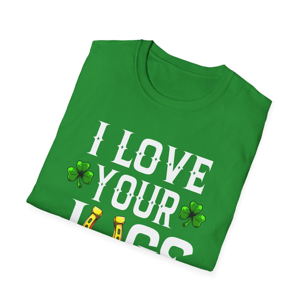 I love Your Jugs | Deluxe Irish Green Tee! Limited Edition