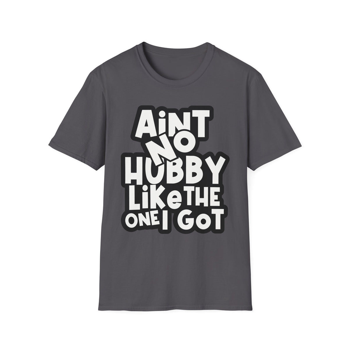 Ain't No Hubby Like The One I Got | Deluxe Tee