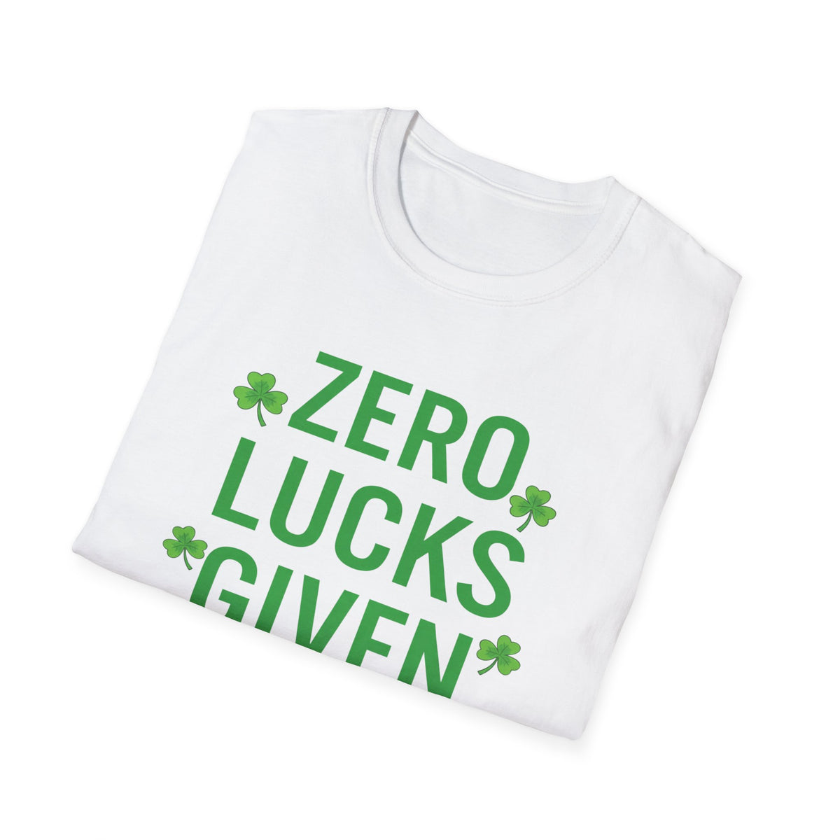 Zero Lucks Given T-Shirt – Funny St. Patrick’s Day Deluxe Tee