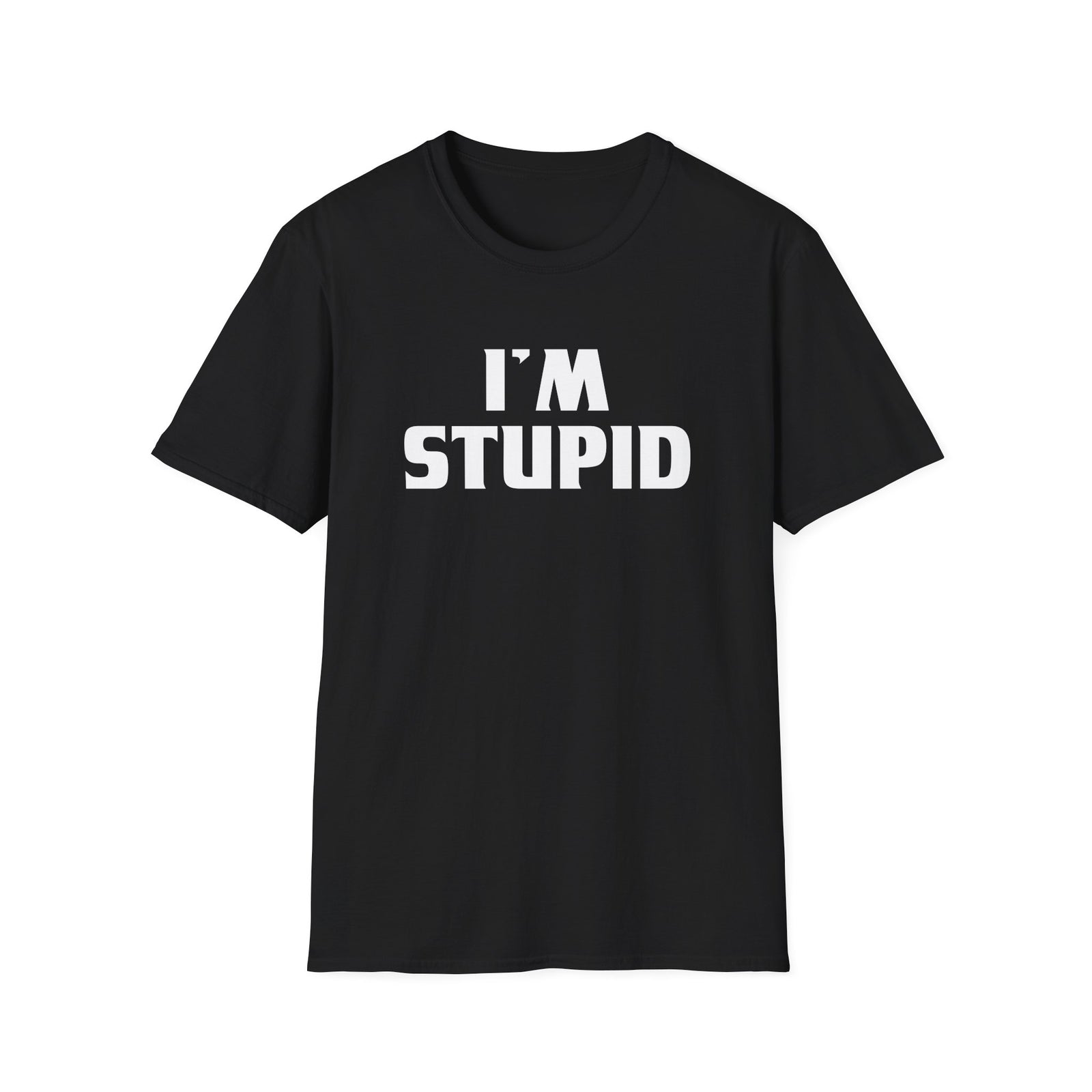 I'm Stupid | Deluxe Tee
