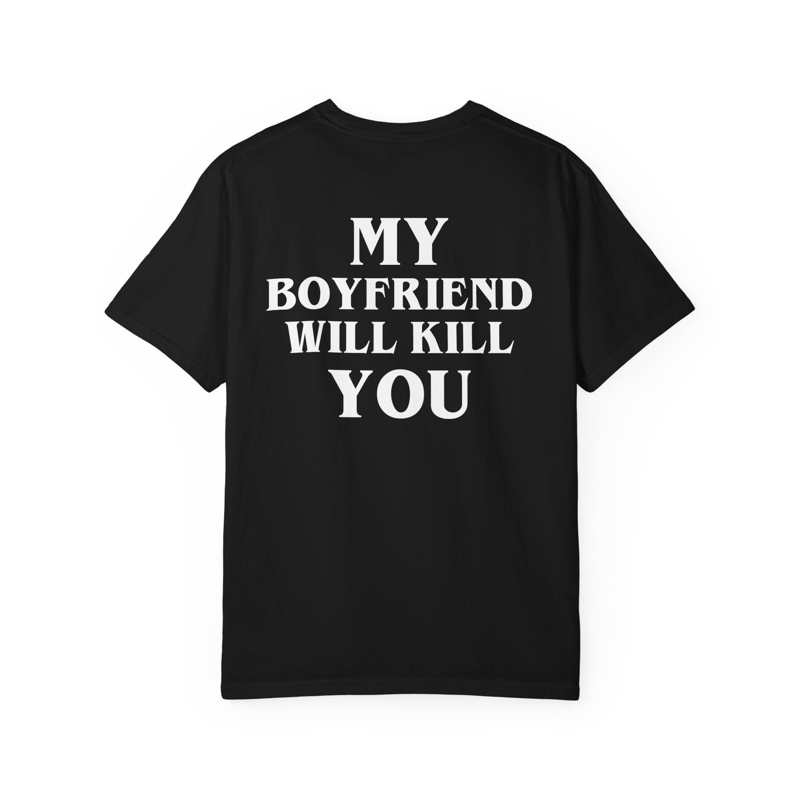 My Boyfriend Will Kill You Tee