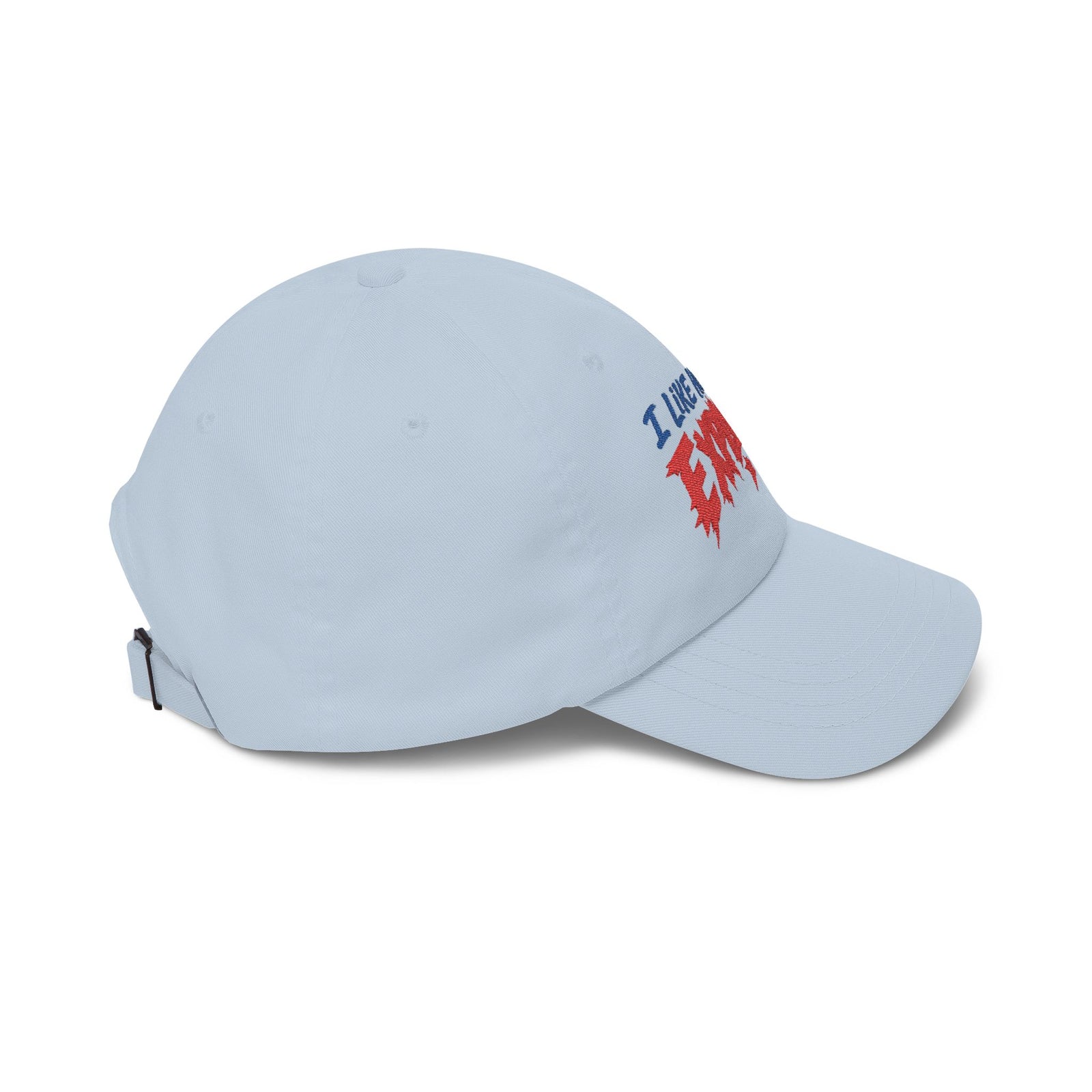 Dad Cap — “I Like How She Explodes” Embroidered Baseball Hat
