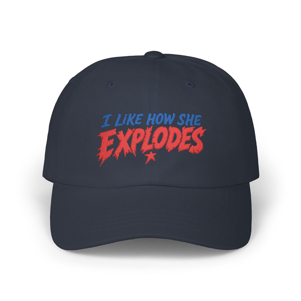 Dad Cap — “I Like How She Explodes” Embroidered Baseball Hat
