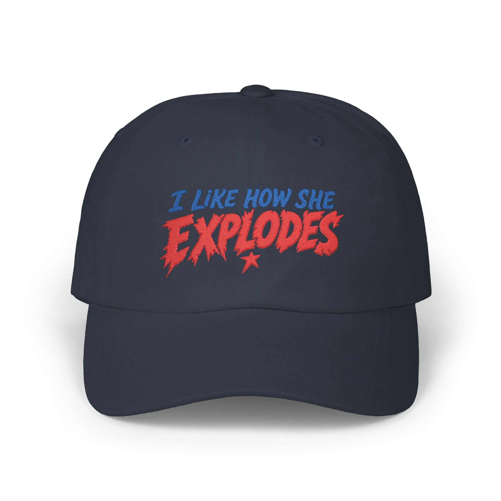 Dad Cap — “I Like How She Explodes” Embroidered Baseball Hat