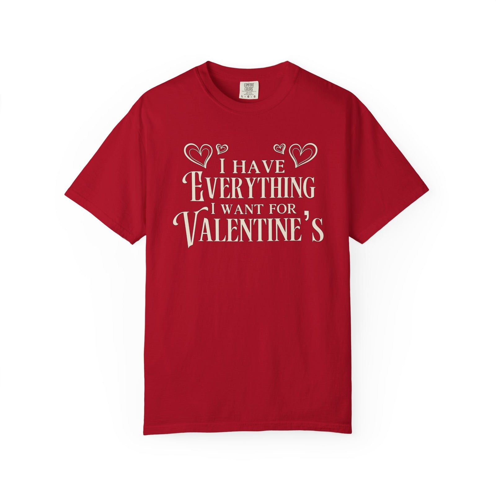 It’s Me, I’m Everything” & “I Have Everything I Want for Valentine’s | Comfort Colors® Deluxe Tees