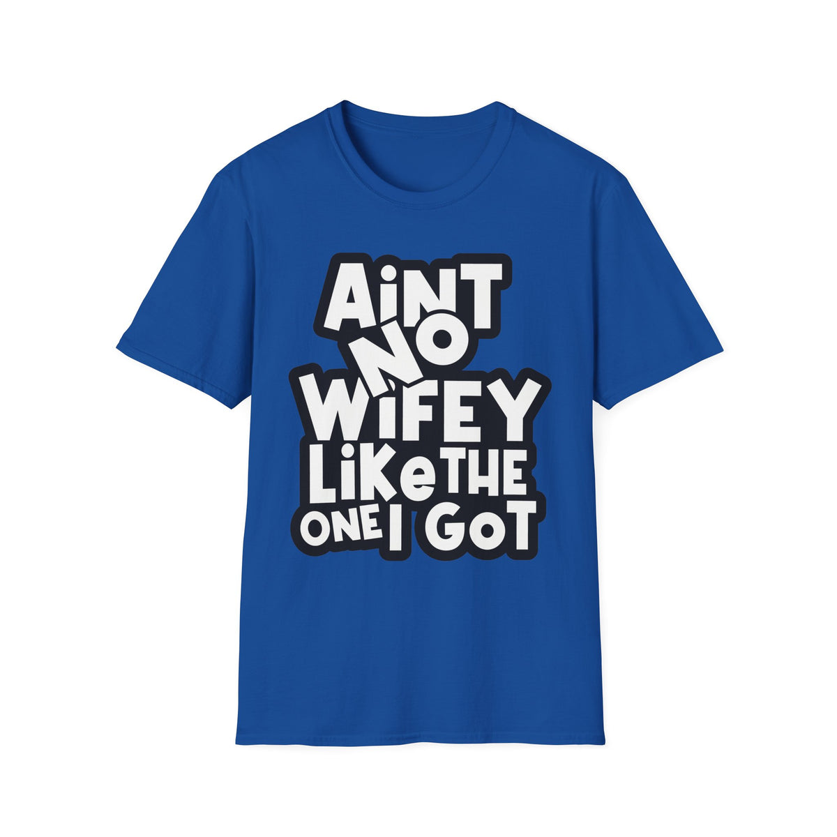 Ain't No Wifey Like The One I Got | Deluxe Tee