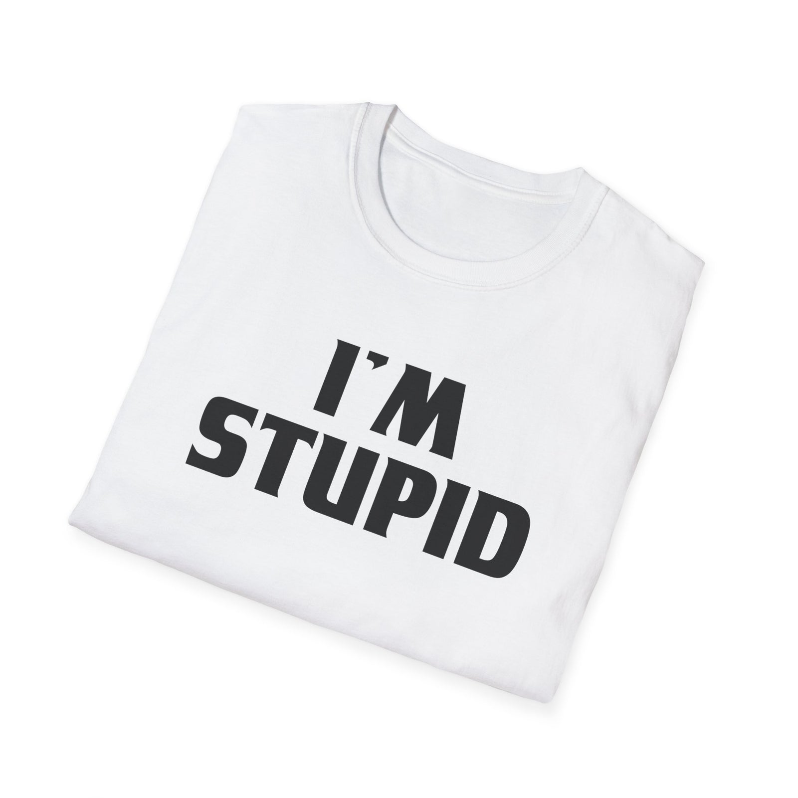 I'm Stupid | Deluxe Tee
