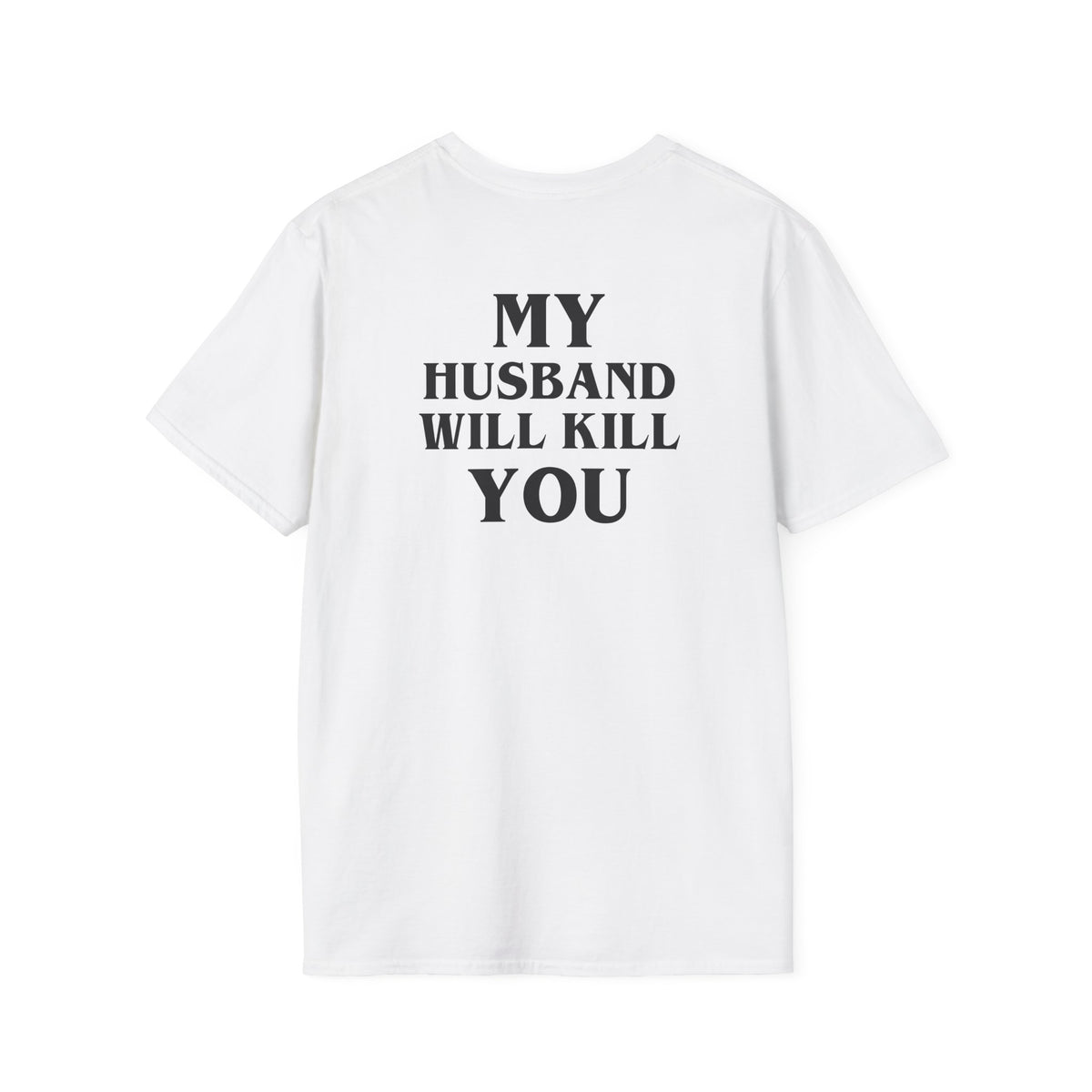 My Husband Will Kill You | Deluxe Tee