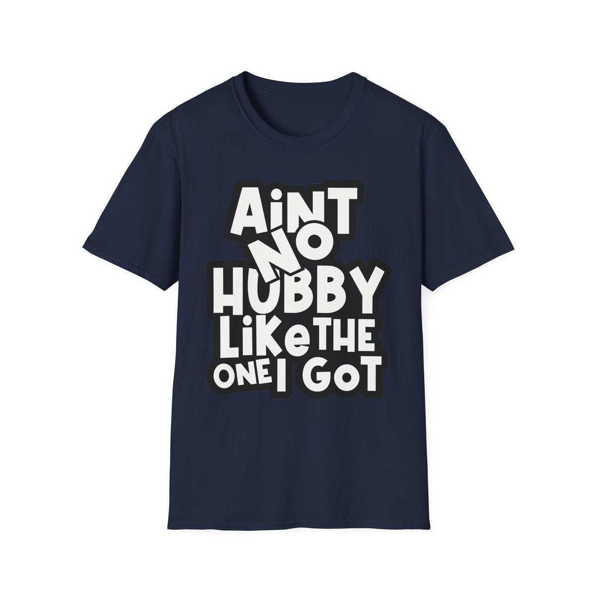 Ain't No Hubby Like The One I Got | Deluxe Tee