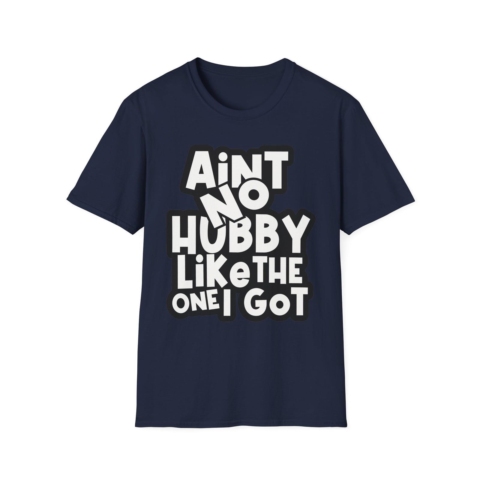 Ain't No Hubby Like The One I Got | Deluxe Tee