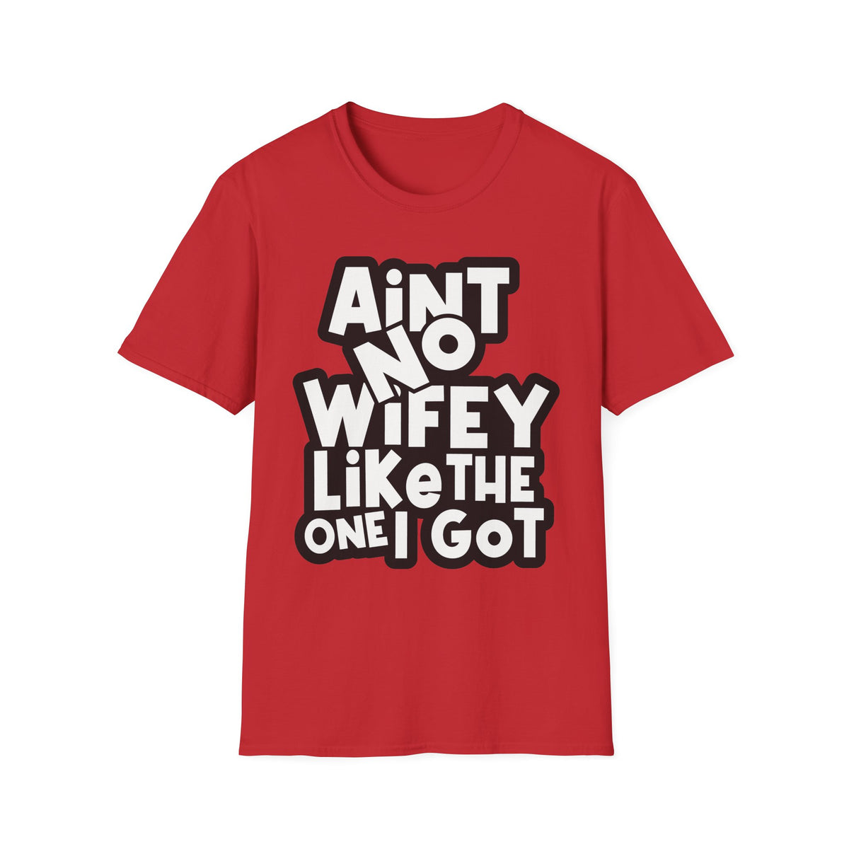 Ain't No Wifey Like The One I Got | Deluxe Tee