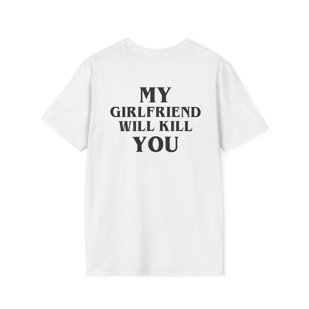My Girlfriend Will Kill You Tee