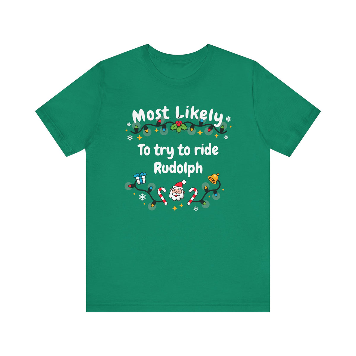 Most Likely To Try to ride Rudolph | Deluxe Green Unisex Tee