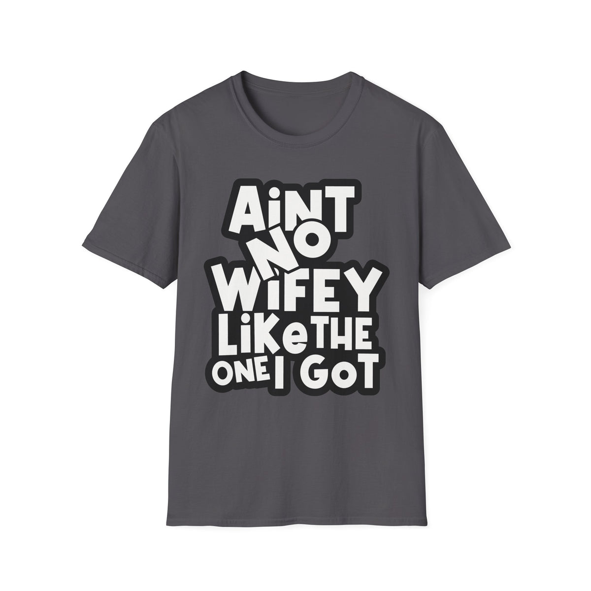 Ain't No Wifey Like The One I Got | Deluxe Tee