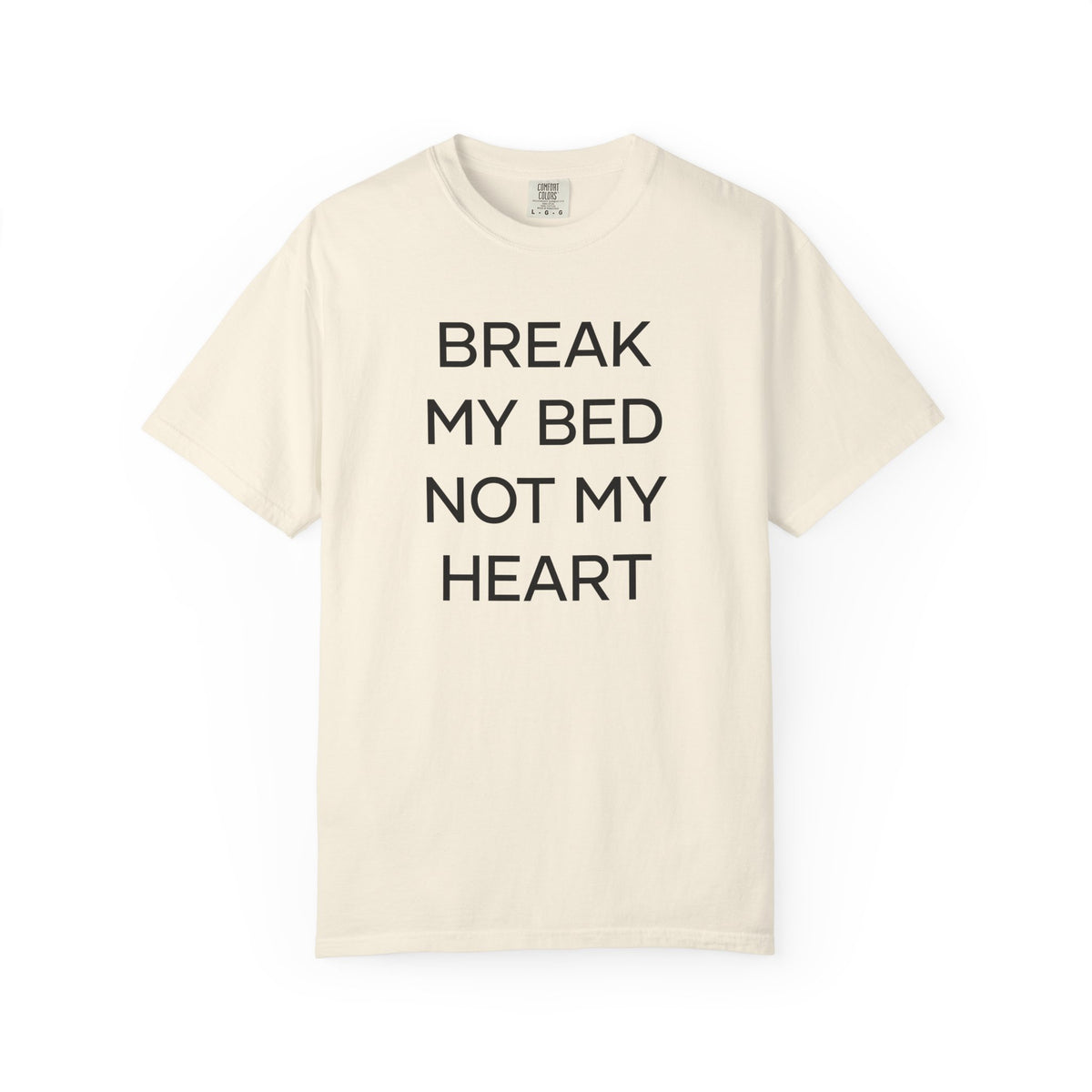 Break My Bed Not My Heart T-Shirt