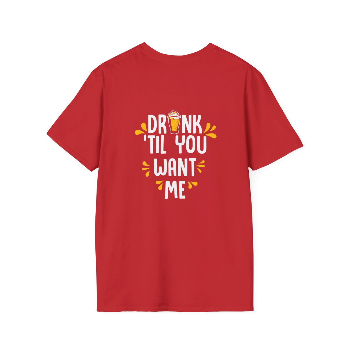 Drink Til You Want Me | Deluxe Tee