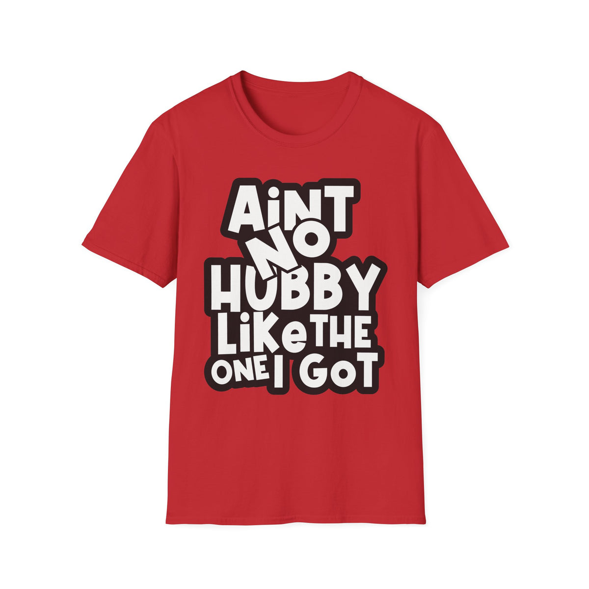 Ain't No Hubby Like The One I Got | Deluxe Tee