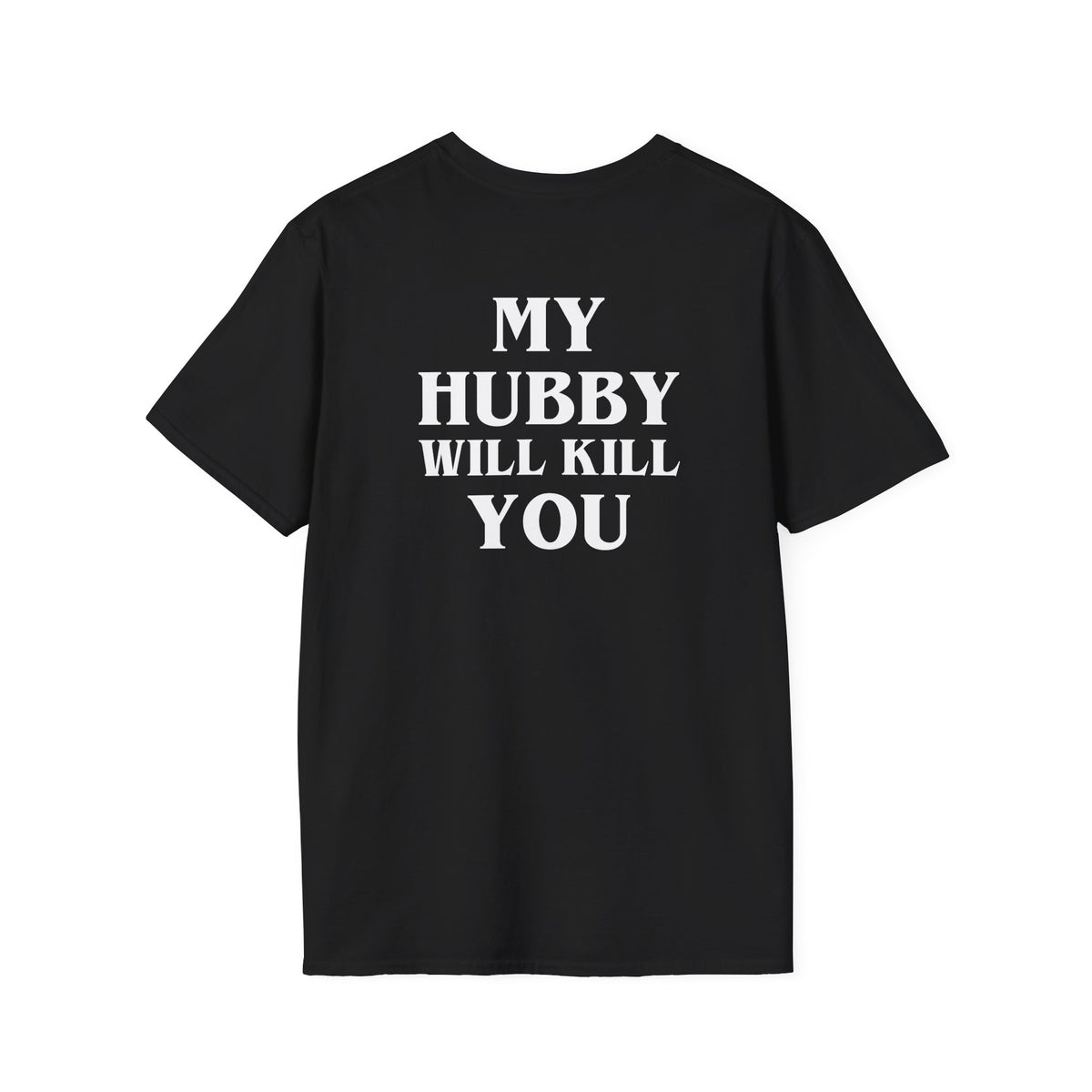 My Hubby Will Kill You | Deluxe Tee