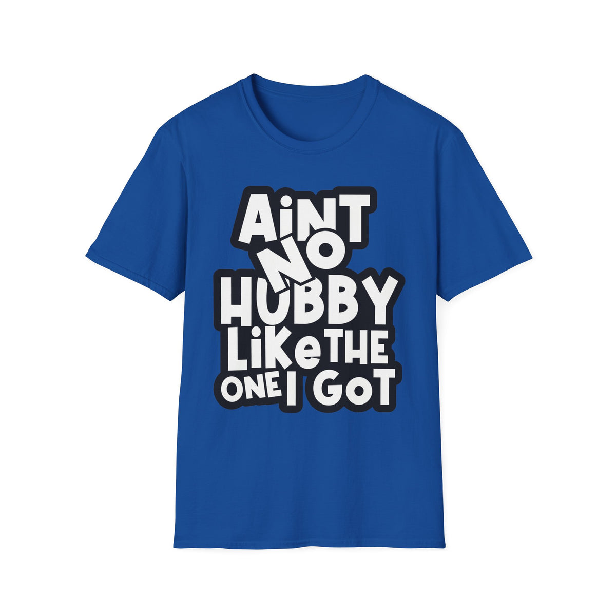 Ain't No Hubby Like The One I Got | Deluxe Tee