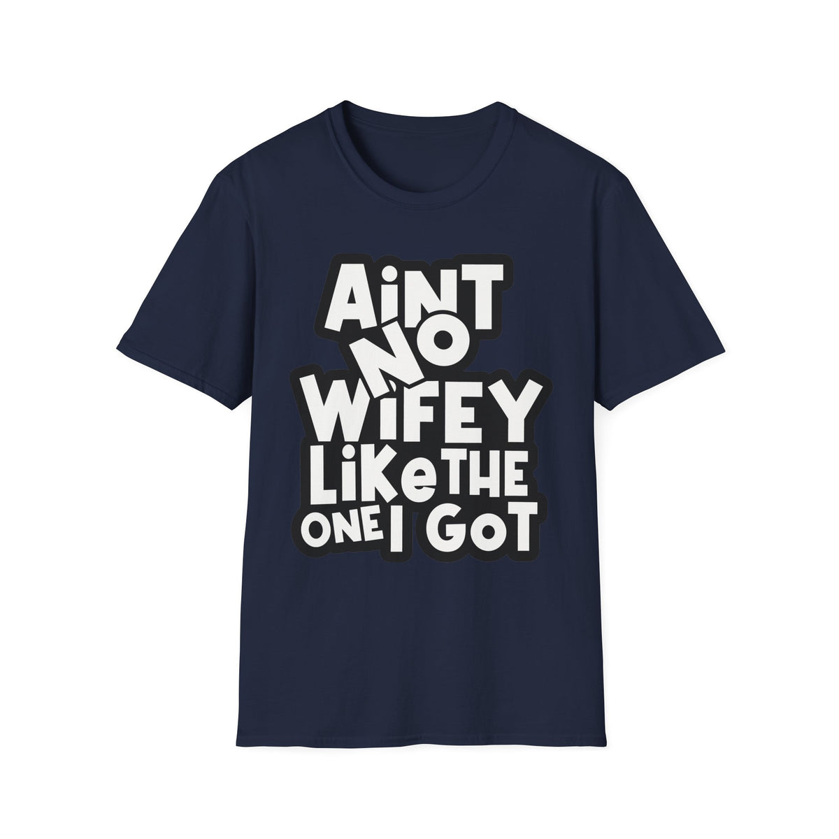 Ain't No Wifey Like The One I Got | Deluxe Tee