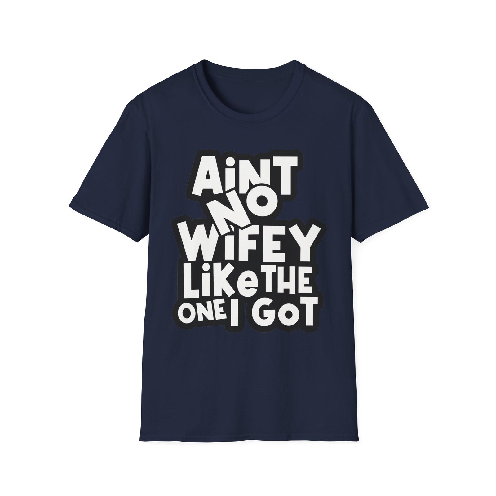 Ain't No Wifey Like The One I Got | Deluxe Tee