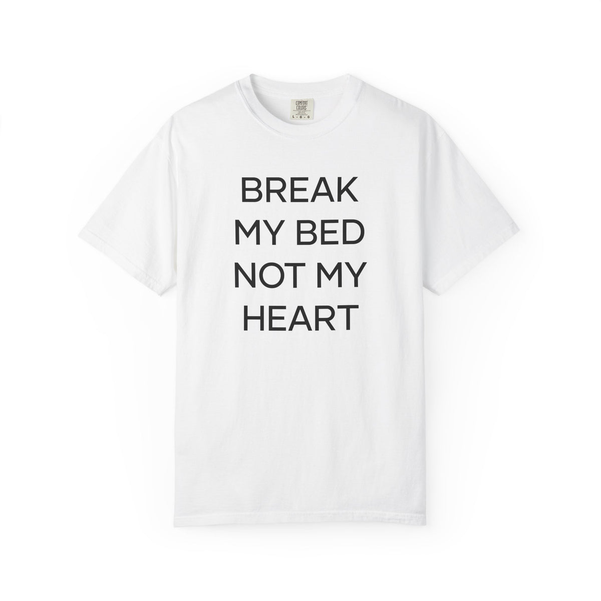 Break My Bed Not My Heart T-Shirt