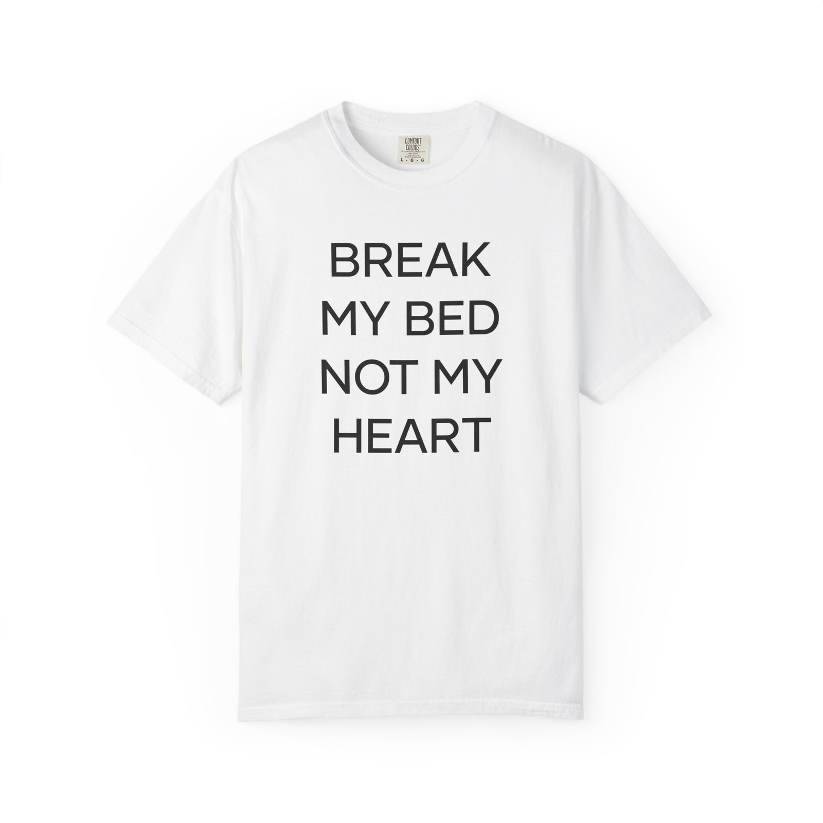 Break My Bed Not My Heart T-Shirt