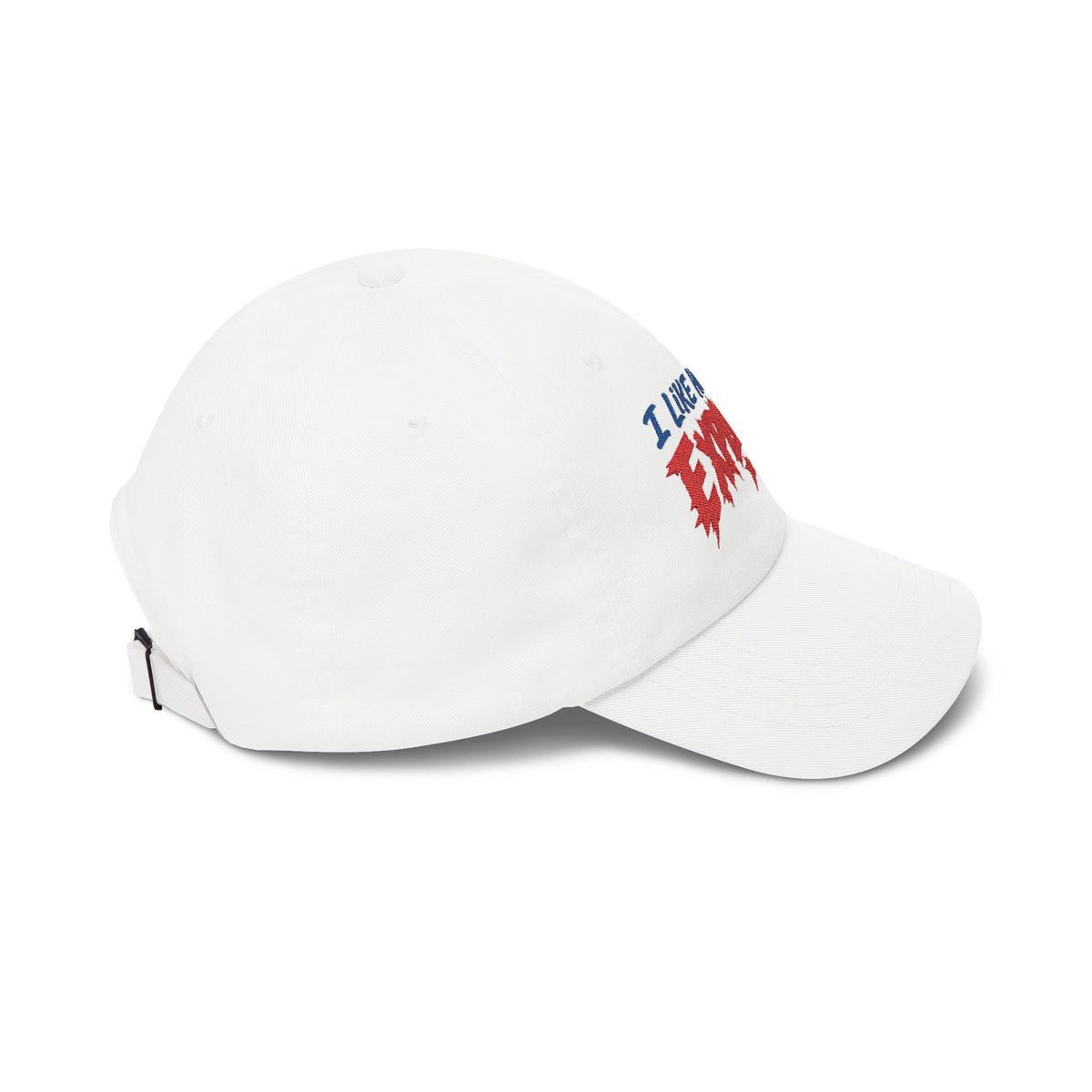 Dad Cap — “I Like How She Explodes” Embroidered Baseball Hat