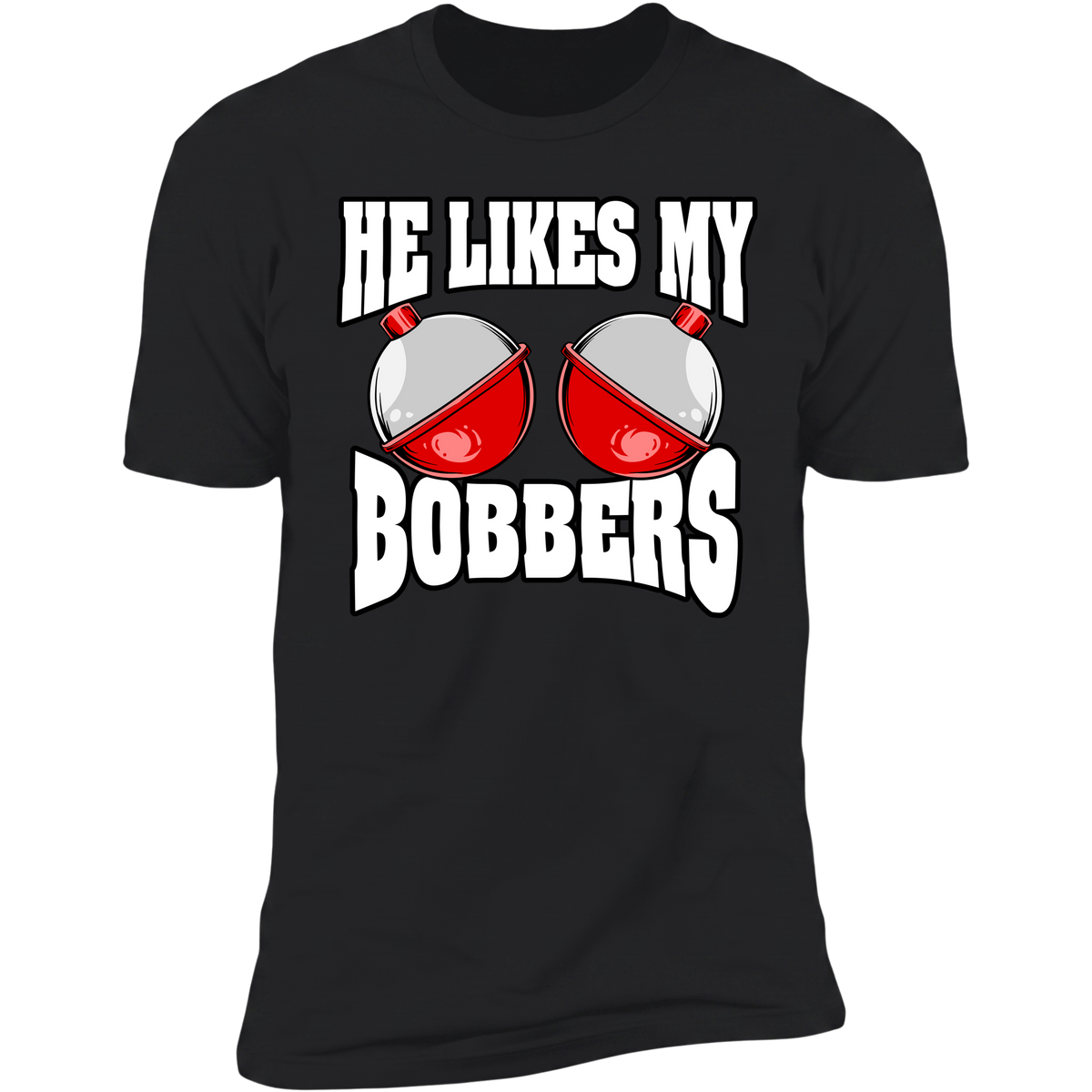 He Likes My Bobbers v2 - Black