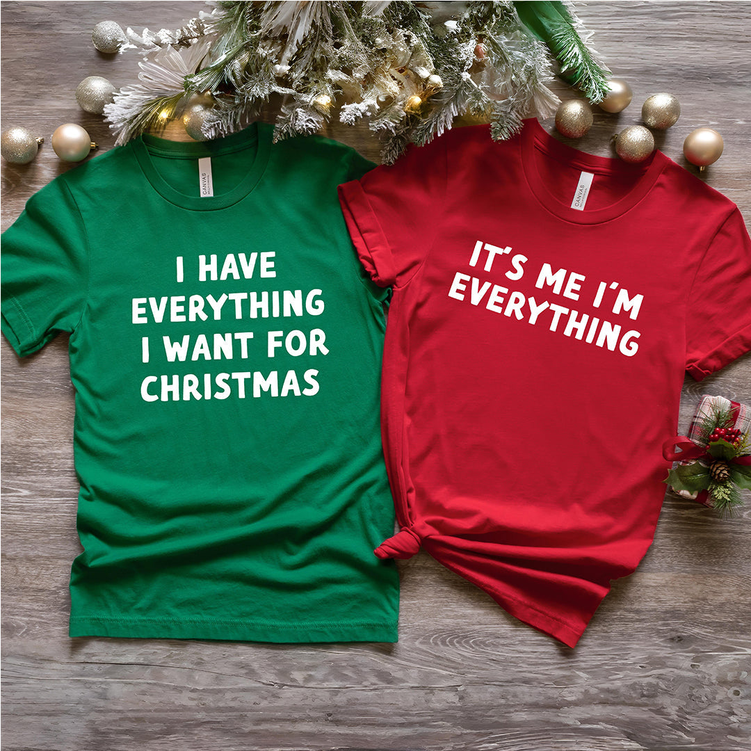 Christmas Matching Couples Tees – I Have Everything I Want” & “It’s Me, I’m Everything (Festive Red & Green 2-Pack)