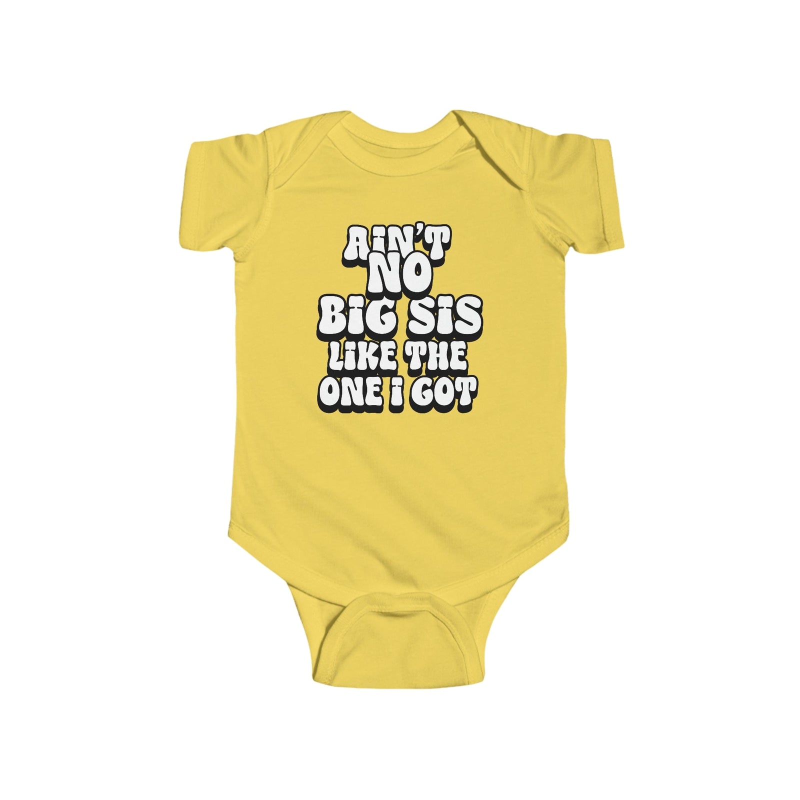 Ain't No big sis like the one i got Infant Fine Jersey Bodysuit