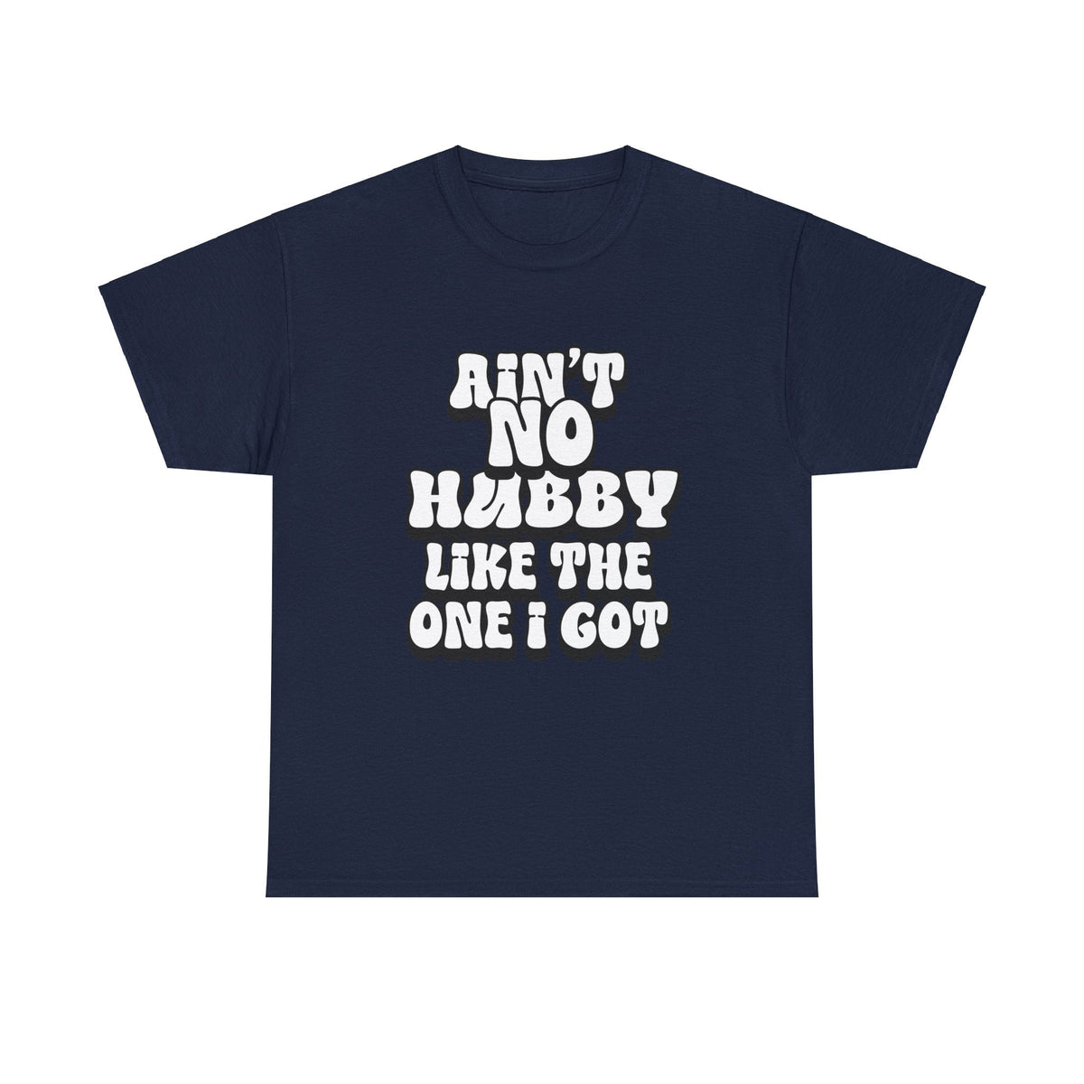 Ain't No Hubby Like The One I Got Essential tee